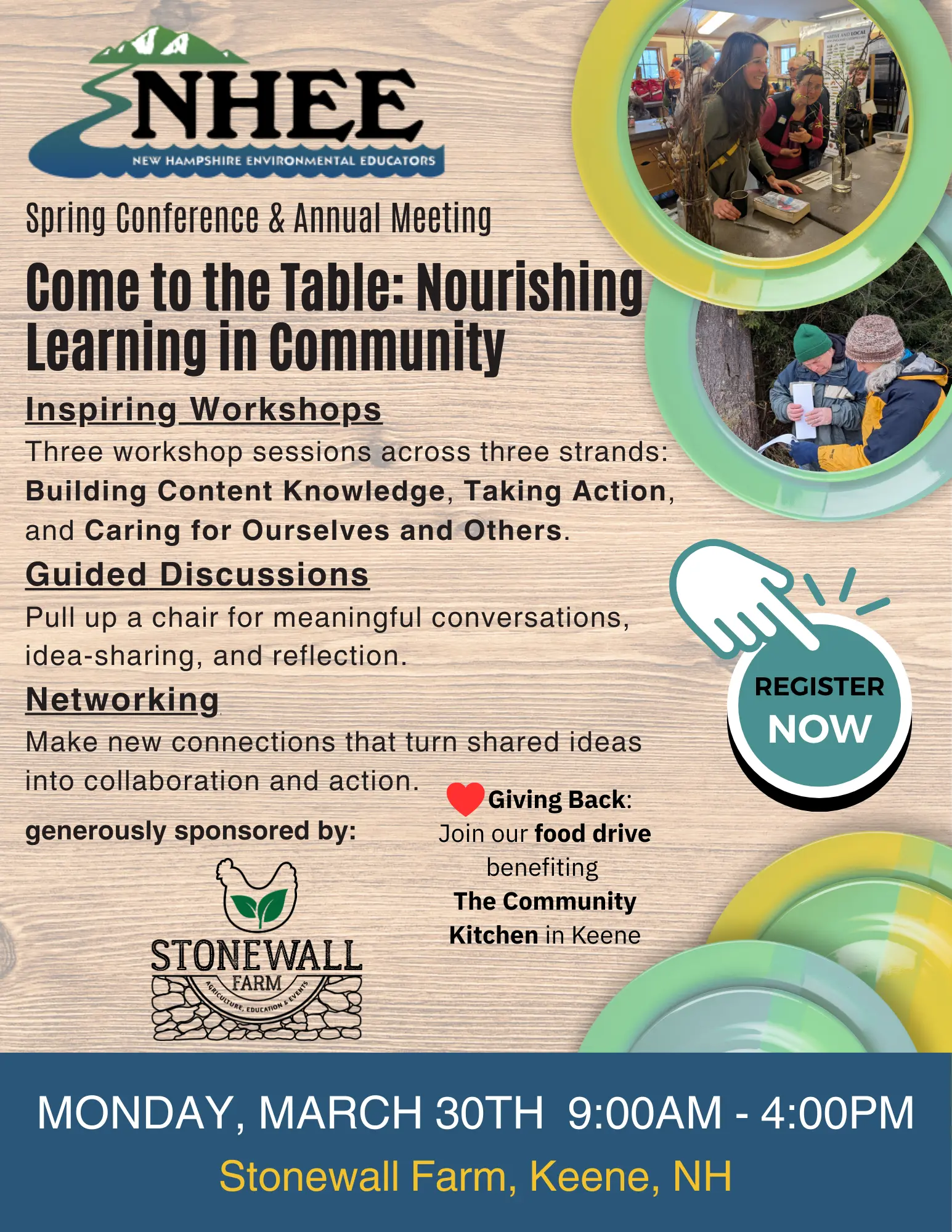 Flyer for NHEE (New Hampshire Environmental Educators) Spring Conference and Annual Meeting titled “Come to the Table: Nourishing Learning in Community.” Monday, March 30, 9:00 a.m. to 4:00 p.m. at Stonewall Farm in Keene, NH, featuring workshops, guided discussions, networking, and a food drive benefiting The Community Kitchen, with a “Register Now” callout and photos of participants indoors and outdoors.